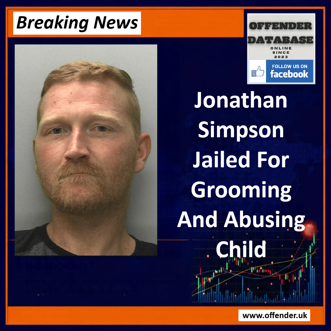 Predator Jonathan Simpson Jailed For Grooming And Abusing Child Jonathan Simpson Jailed for Six Years for Penetrative Sexual Abuse of Child in Cornwall