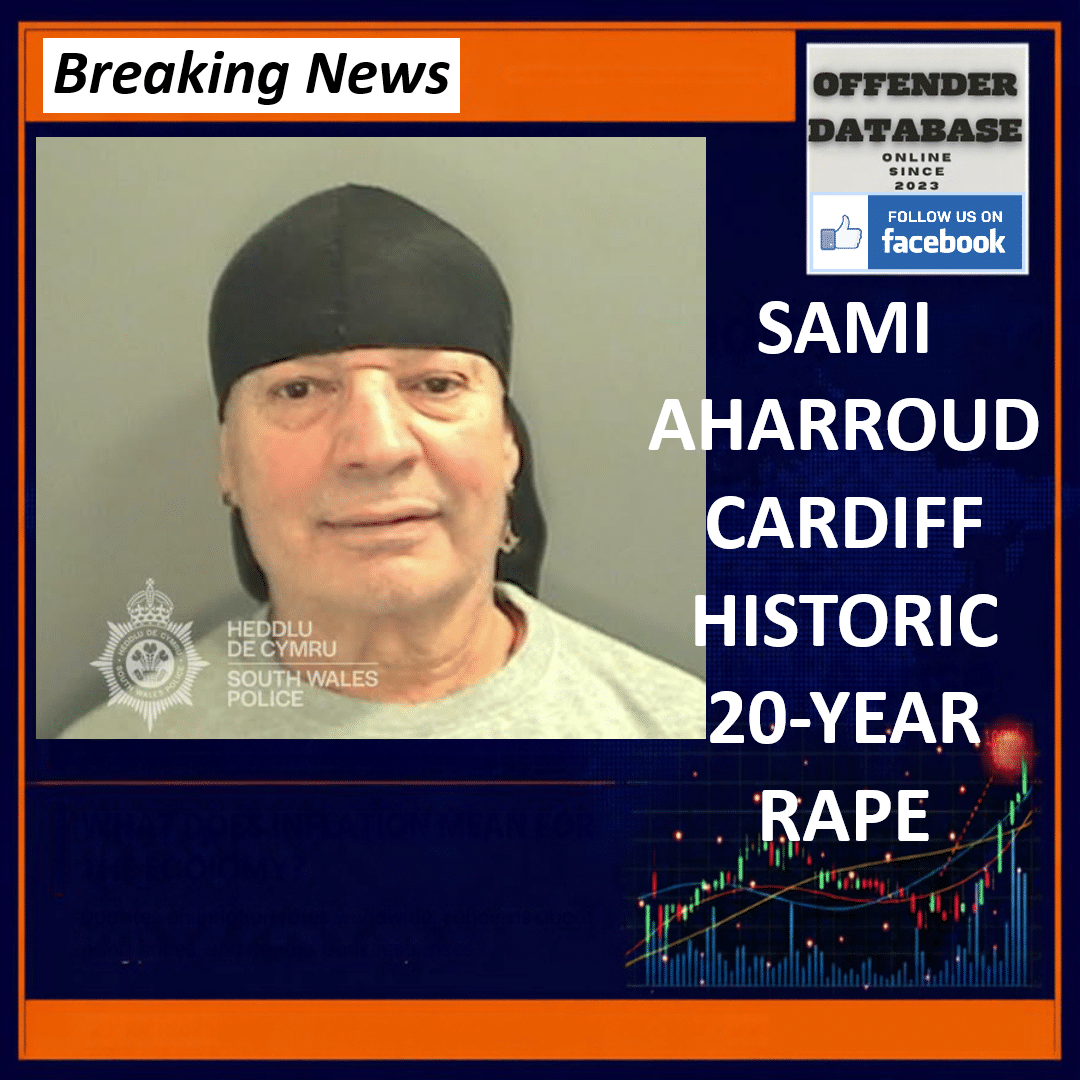 SAMI AHARROUD CARDIFF HISTORIC 20-YEAR RAPE Sami Aharroud Splott Cardiff Historic Rape Newport Trial