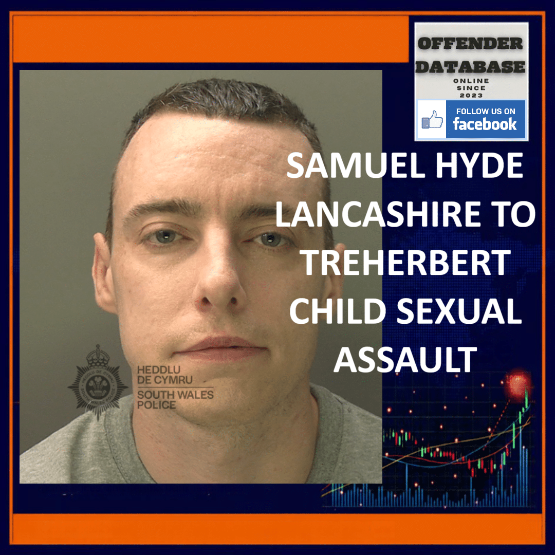 SAMUEL HYDE LANCASHIRE TO TREHERBERT CHILD SEXUAL ASSAULT Samuel Hyde Lancashire Treherbert Child Sexual Assault Knife