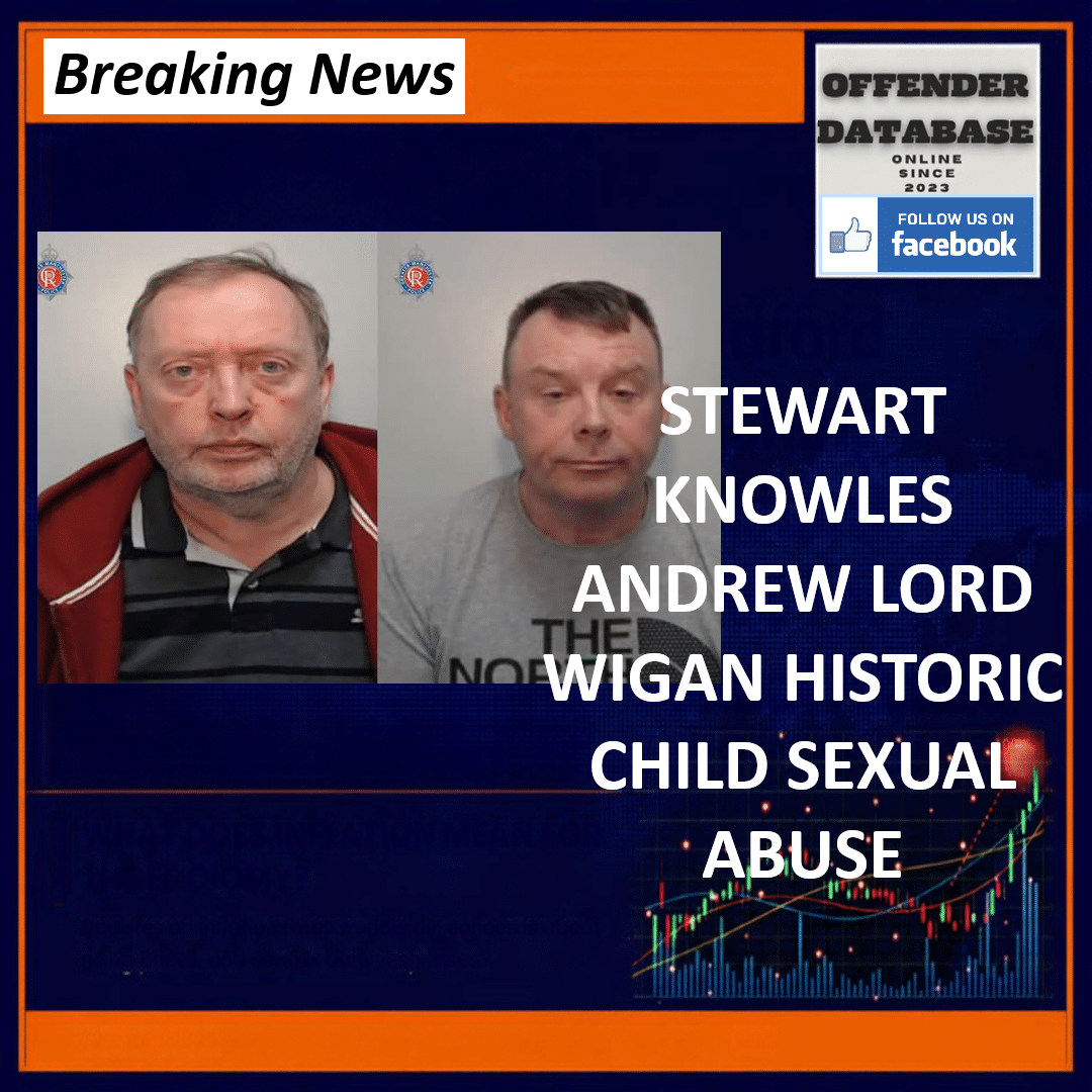 STEWART KNOWLES ANDREW LORD WIGAN HISTORIC CHILD SEXUAL ABUSE Stewart Knowles Andrew Lord Wigan Boys Brigade Store Cupboard Historic Child Abuse