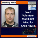 Former Scout Volunteer Matt Ellett Jailed for Over 20 Years for Sexual Abuse of Five Children