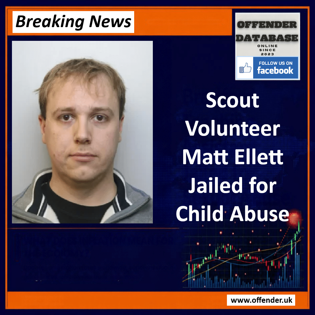 Former Scout Volunteer Matt Ellett Jailed for Over 20 Years for Sexual Abuse of Five Children