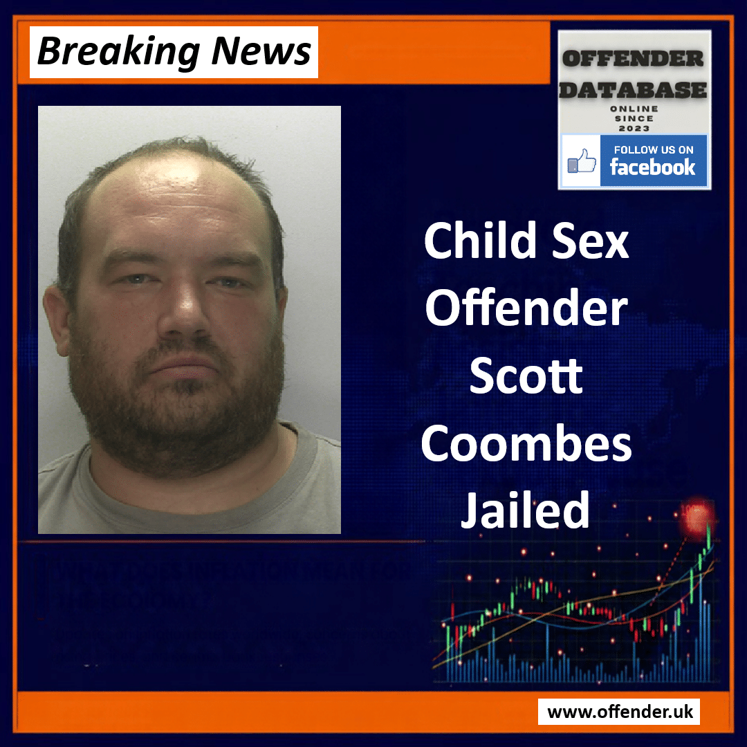 Registered Sex Offender Scott Coombes Jailed for Attempting Contact with Child and Deleting Phone History
