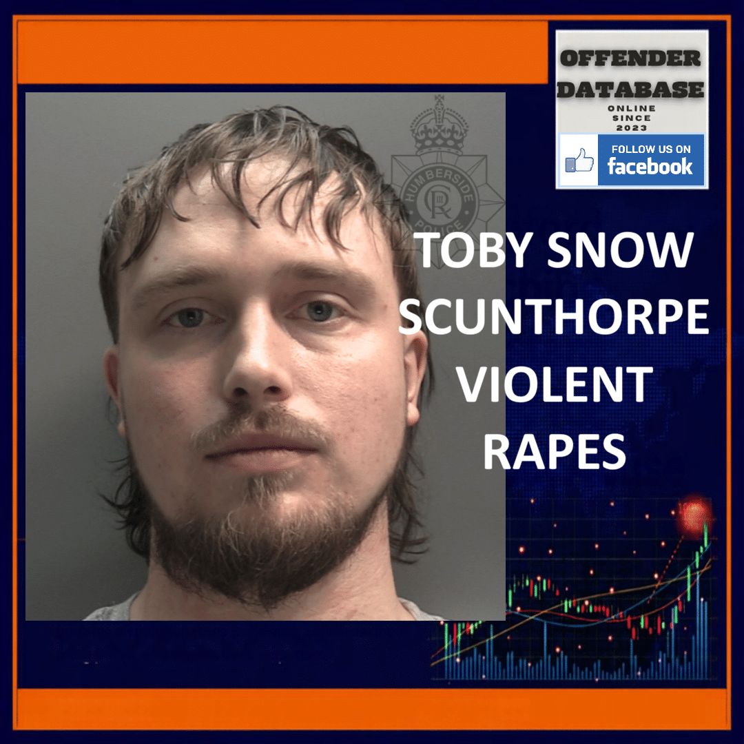 Toby Snow Scunthorpe Violent Rapes Assault by Penetration