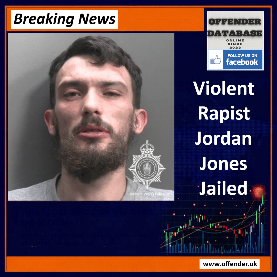 Jordan Jones Jailed for 23 Years for Brutal Attack and Rape of Woman in Chirk